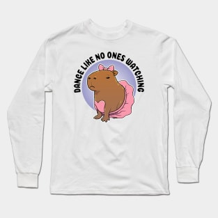 Dance like no ones watching Capybara Ballerina Long Sleeve T-Shirt